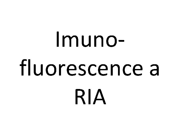 Imunofluorescence a RIA 