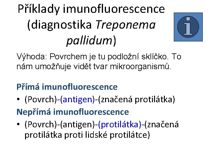 Příklady imunofluorescence (diagnostika Treponema pallidum) Výhoda: Povrchem je tu podložní sklíčko. To nám umožňuje