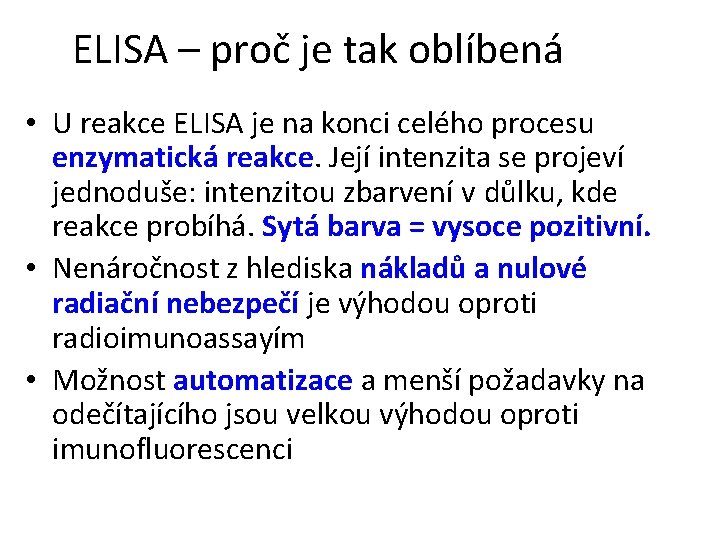 ELISA – proč je tak oblíbená • U reakce ELISA je na konci celého