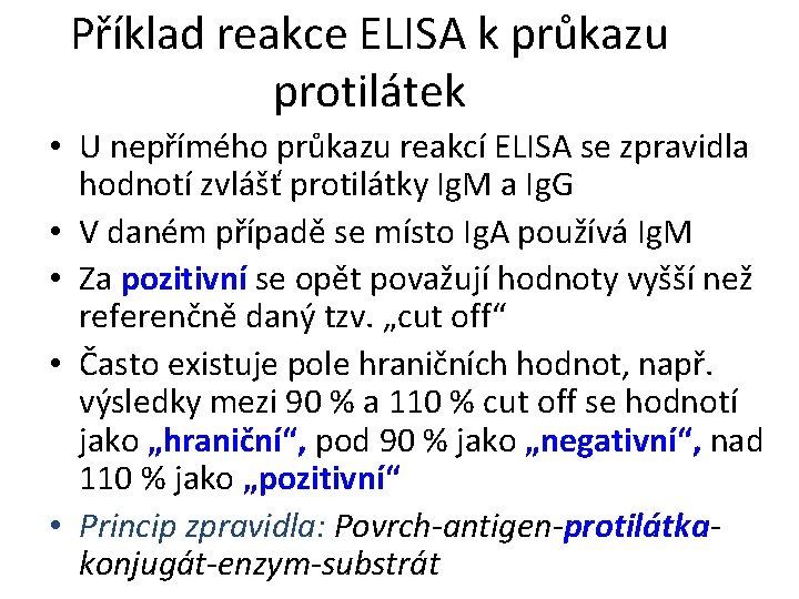 Příklad reakce ELISA k průkazu protilátek • U nepřímého průkazu reakcí ELISA se zpravidla