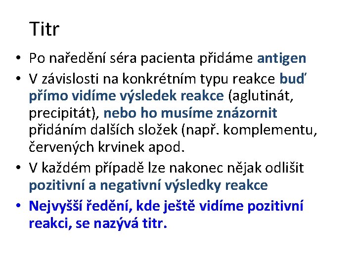 Titr • Po naředění séra pacienta přidáme antigen • V závislosti na konkrétním typu
