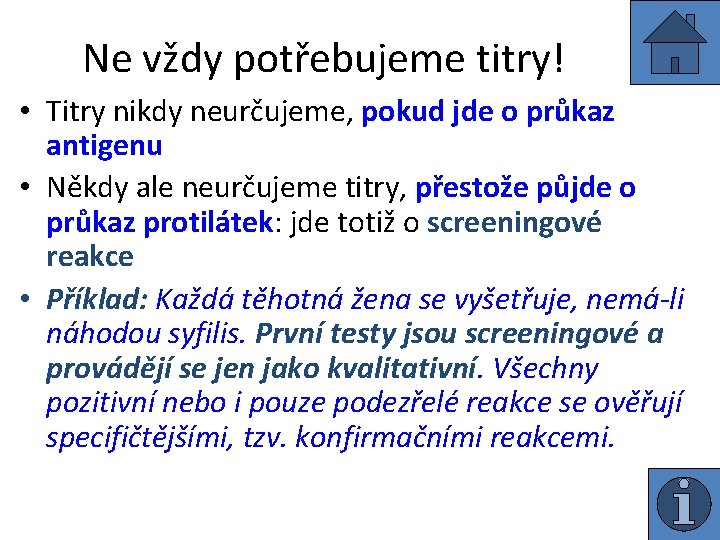Ne vždy potřebujeme titry! • Titry nikdy neurčujeme, pokud jde o průkaz antigenu •
