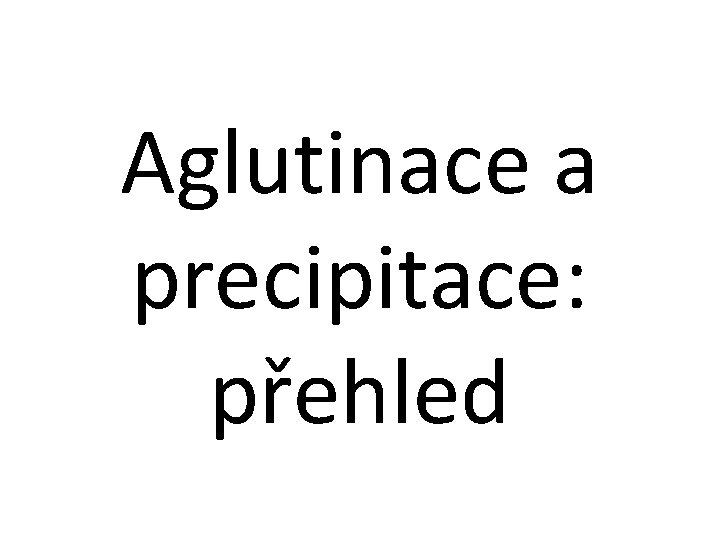 Aglutinace a precipitace: přehled 