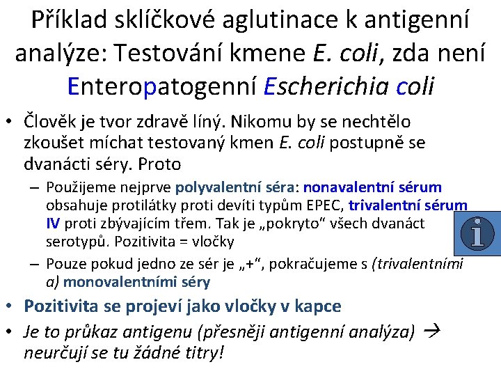 Příklad sklíčkové aglutinace k antigenní analýze: Testování kmene E. coli, zda není Enteropatogenní Escherichia