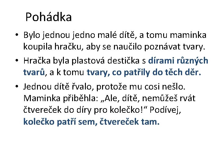 Pohádka • Bylo jednou jedno malé dítě, a tomu maminka koupila hračku, aby se