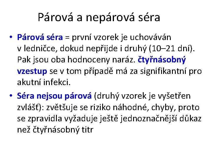 Párová a nepárová séra • Párová séra = první vzorek je uchováván v. ledničce,