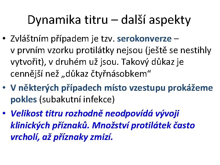 Dynamika titru – další aspekty • Zvláštním případem je tzv. serokonverze – v prvním