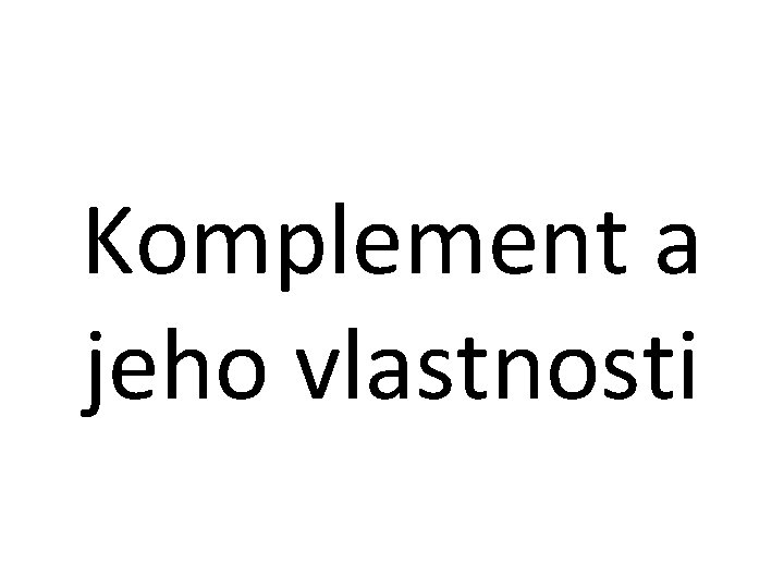 Komplement a jeho vlastnosti 