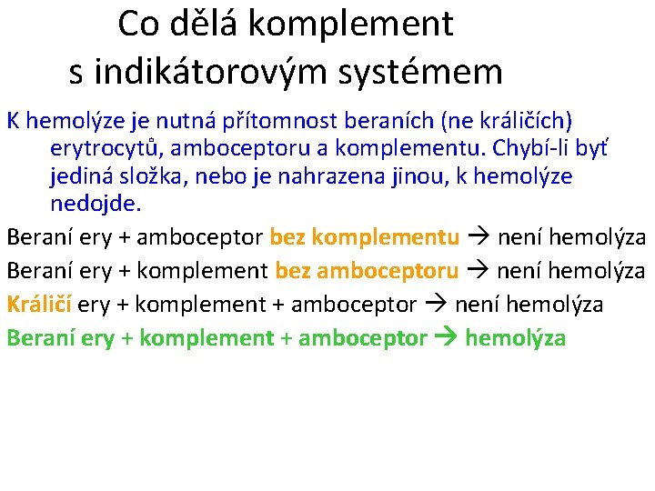 Co dělá komplement s indikátorovým systémem K hemolýze je nutná přítomnost beraních (ne králičích)