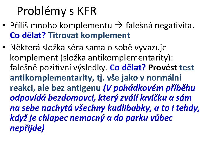 Problémy s KFR • Příliš mnoho komplementu falešná negativita. Co dělat? Titrovat komplement •