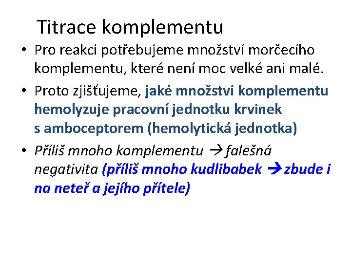 Titrace komplementu • Pro reakci potřebujeme množství morčecího komplementu, které není moc velké ani