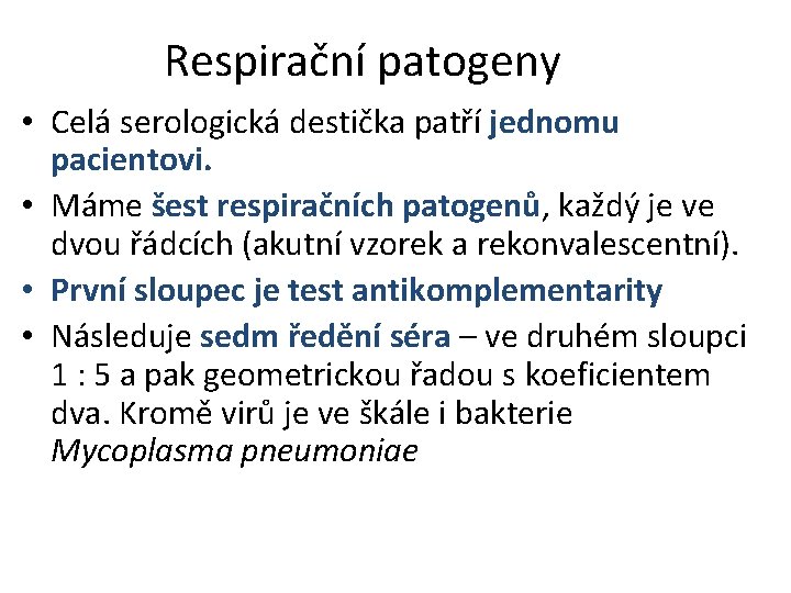 Respirační patogeny • Celá serologická destička patří jednomu pacientovi. • Máme šest respiračních patogenů,