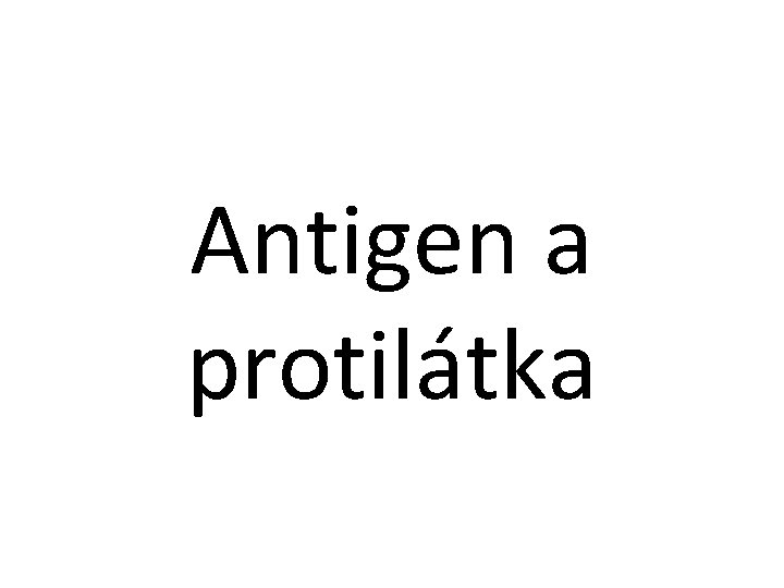 Antigen a protilátka 