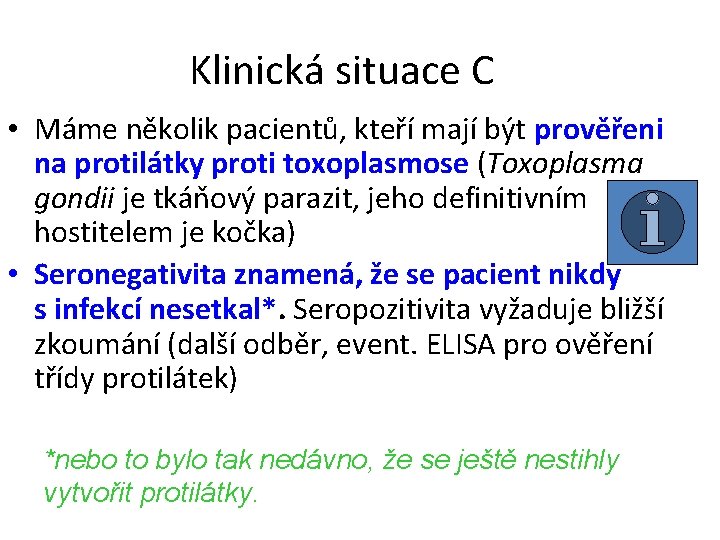 Klinická situace C • Máme několik pacientů, kteří mají být prověřeni na protilátky proti