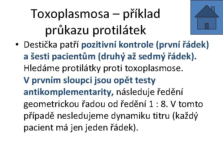 Toxoplasmosa – příklad průkazu protilátek • Destička patří pozitivní kontrole (první řádek) a šesti