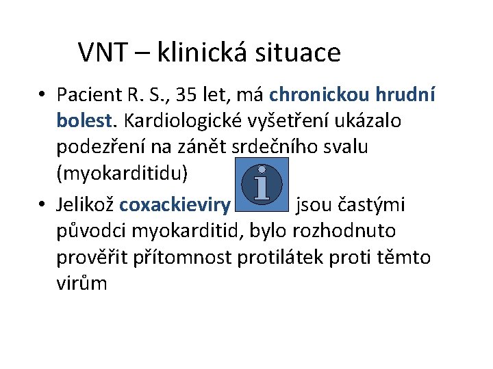 VNT – klinická situace • Pacient R. S. , 35 let, má chronickou hrudní