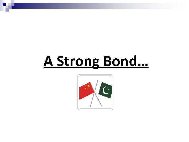 A Strong Bond… 