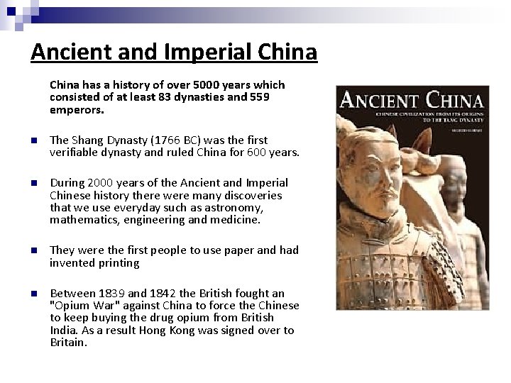 Ancient and Imperial China has a history of over 5000 years which consisted of