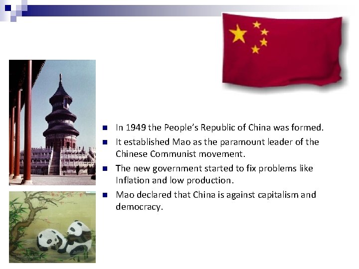 n n In 1949 the People’s Republic of China was formed. It established Mao