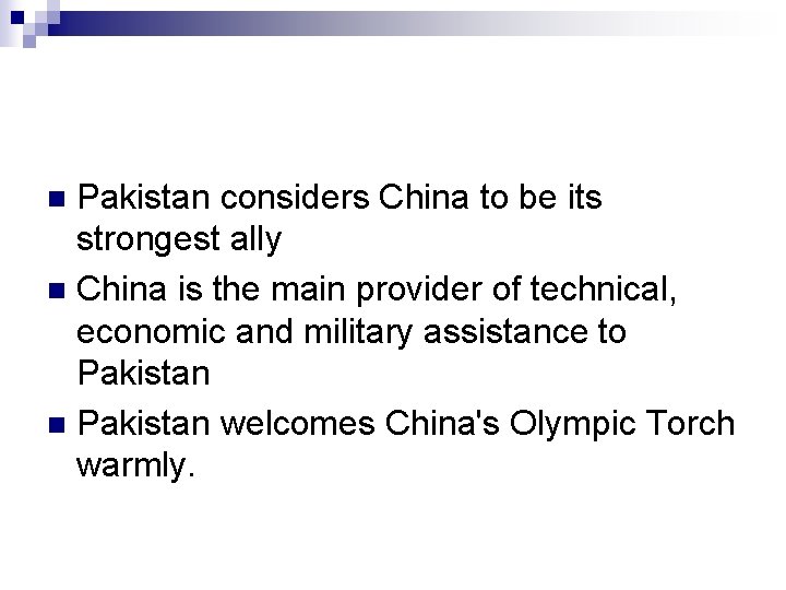 Pakistan considers China to be its strongest ally n China is the main provider