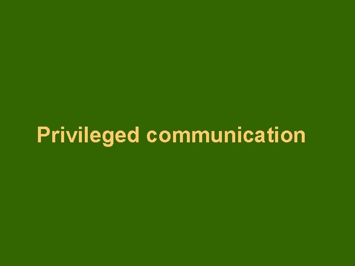 Privileged communication 