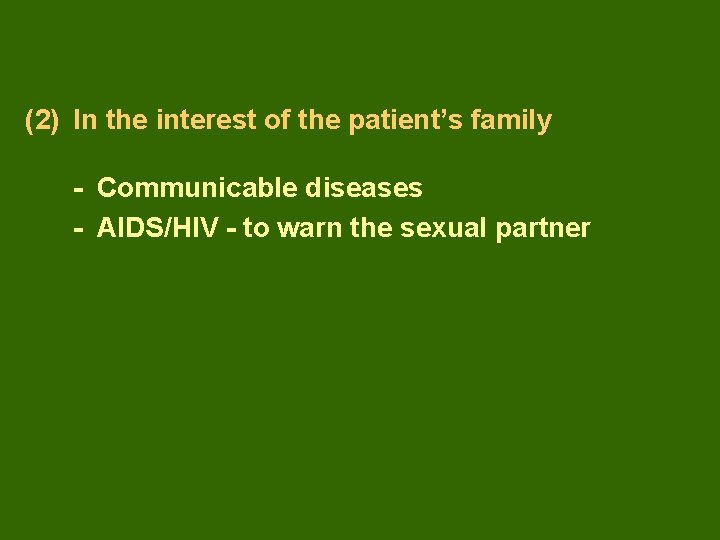 (2) In the interest of the patient’s family - Communicable diseases - AIDS/HIV -