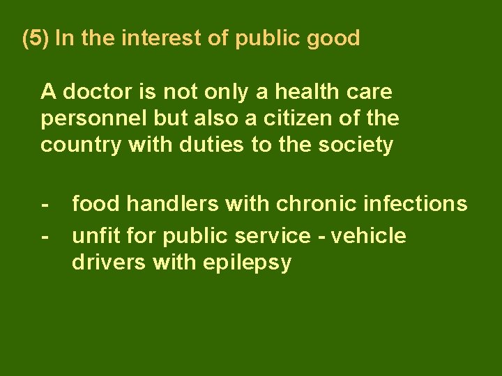 (5) In the interest of public good A doctor is not only a health