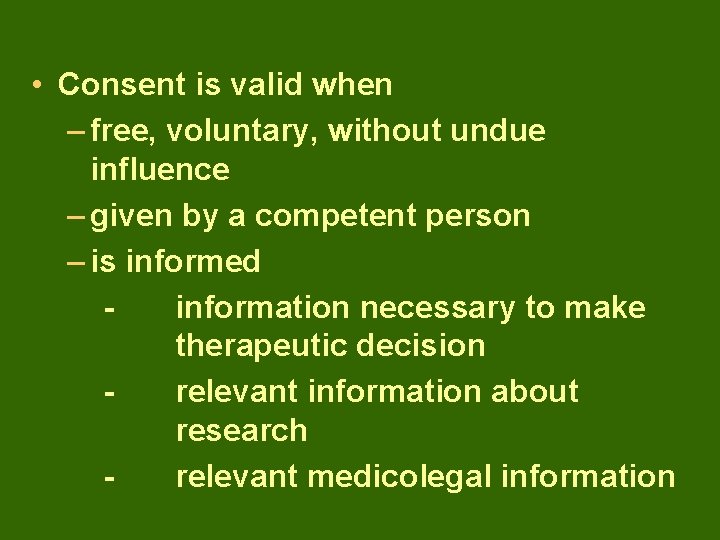  • Consent is valid when – free, voluntary, without undue influence – given