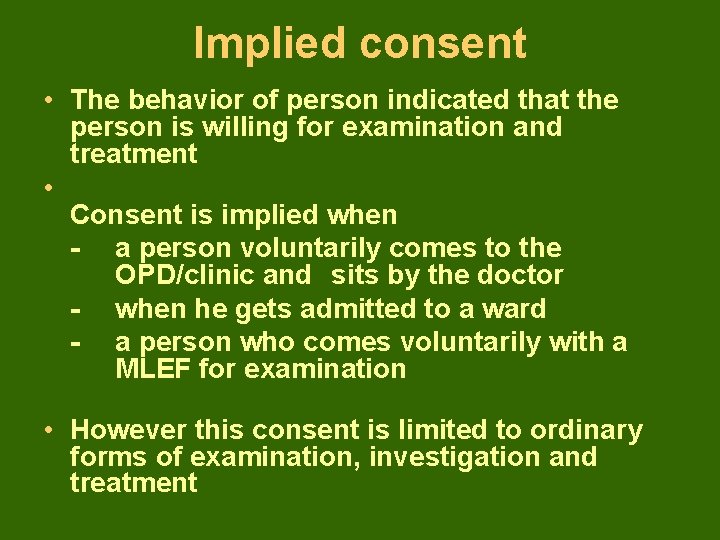 Implied consent • The behavior of person indicated that the person is willing for
