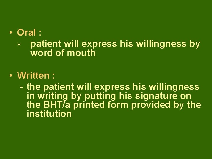  • Oral : - patient will express his willingness by word of mouth