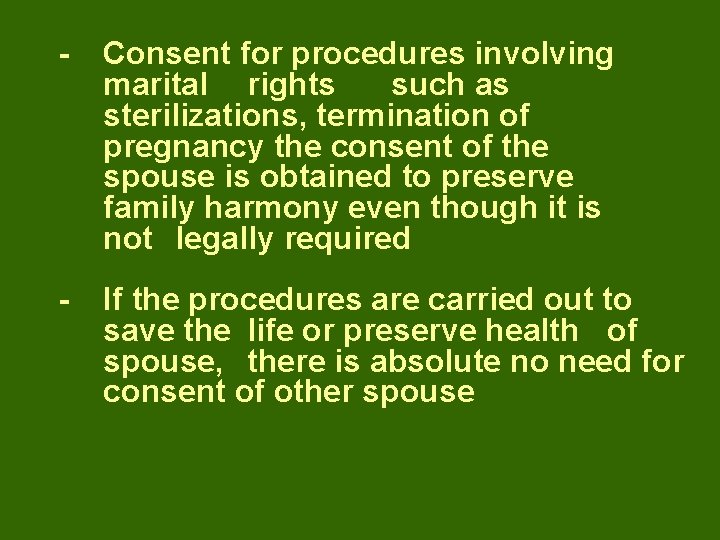 - Consent for procedures involving marital rights such as sterilizations, termination of pregnancy the