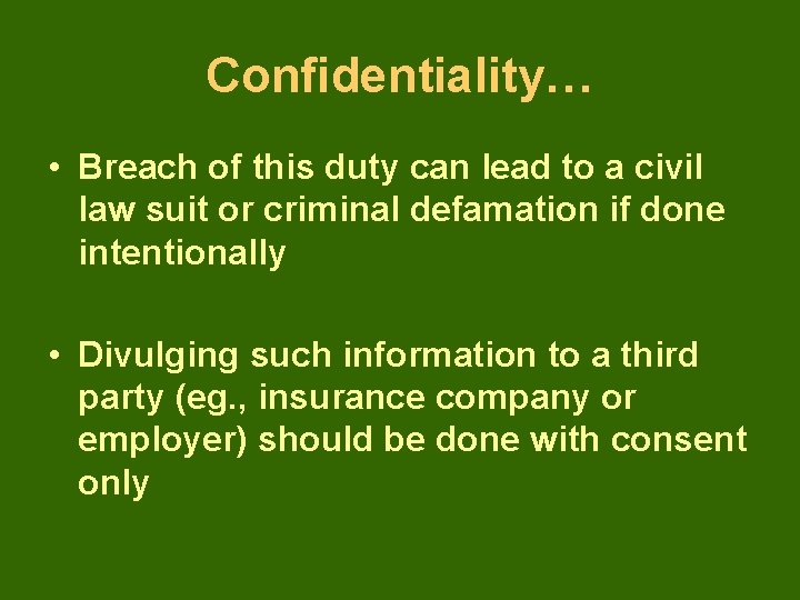 Confidentiality… • Breach of this duty can lead to a civil law suit or