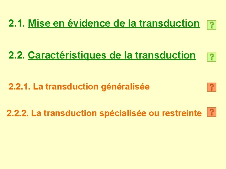 2. 1. Mise en évidence de la transduction 2. 2. Caractéristiques de la transduction