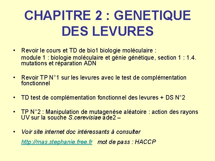 CHAPITRE 2 : GENETIQUE DES LEVURES • Revoir le cours et TD de bio