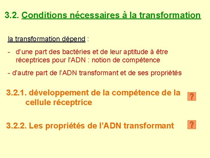 3. 2. Conditions nécessaires à la transformation dépend : - d’une part des bactéries