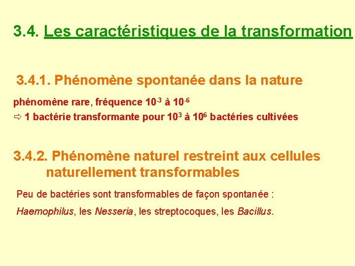 3. 4. Les caractéristiques de la transformation 3. 4. 1. Phénomène spontanée dans la