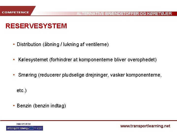 ALTERNATIVE BRÆNDSTOFFER OG KØRETØJER RESERVESYSTEM • Distribution (åbning / lukning af ventilerne) • Kølesystemet