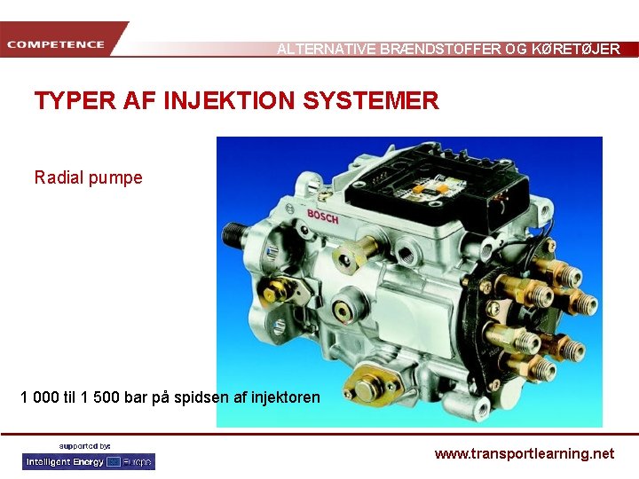 ALTERNATIVE BRÆNDSTOFFER OG KØRETØJER TYPER AF INJEKTION SYSTEMER Radial pumpe 1 000 til 1