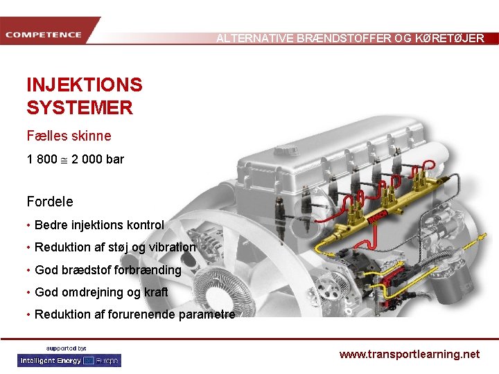 ALTERNATIVE BRÆNDSTOFFER OG KØRETØJER INJEKTIONS SYSTEMER Pressão máx. 1350 – 1500 bar Fælles skinne