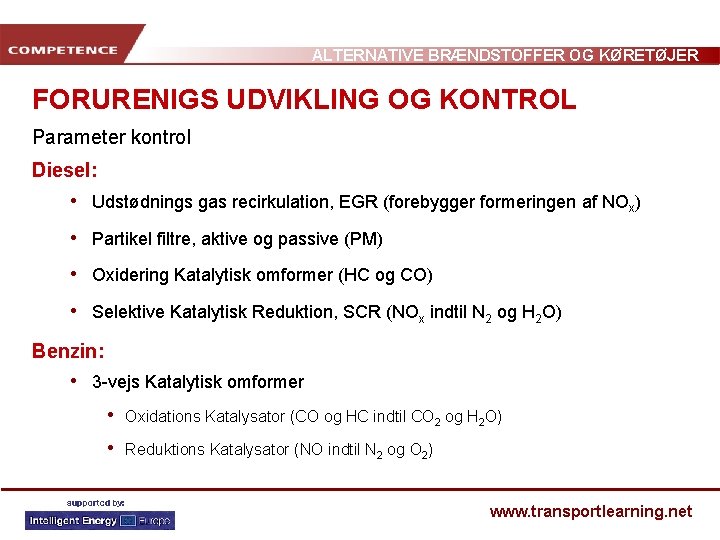 ALTERNATIVE BRÆNDSTOFFER OG KØRETØJER FORURENIGS UDVIKLING OG KONTROL Parameter kontrol Diesel: • Udstødnings gas