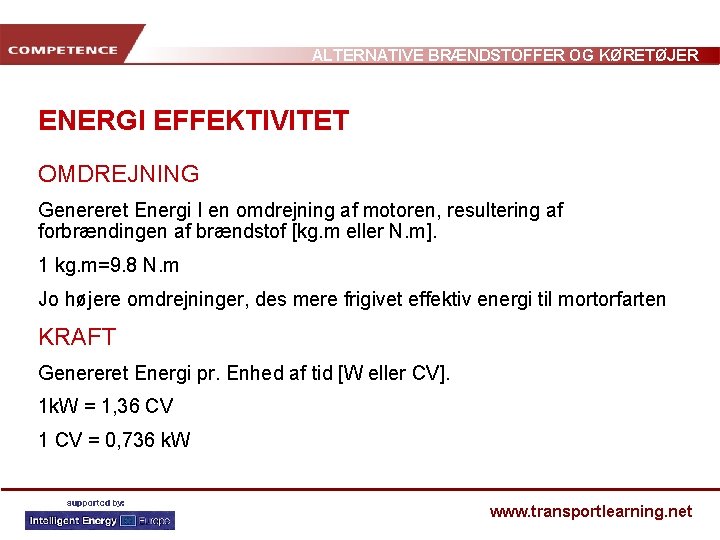 ALTERNATIVE BRÆNDSTOFFER OG KØRETØJER ENERGI EFFEKTIVITET OMDREJNING Genereret Energi I en omdrejning af motoren,