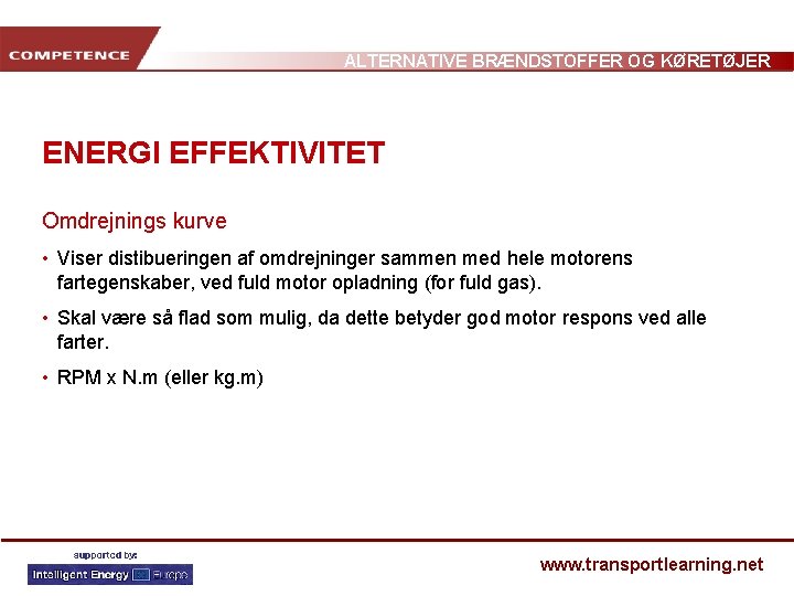 ALTERNATIVE BRÆNDSTOFFER OG KØRETØJER ENERGI EFFEKTIVITET Omdrejnings kurve • Viser distibueringen af omdrejninger sammen