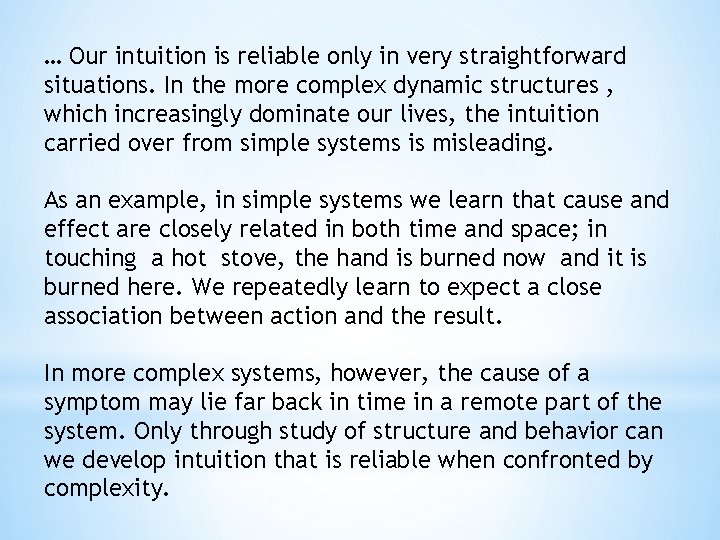 … Our intuition is reliable only in very straightforward situations. In the more complex