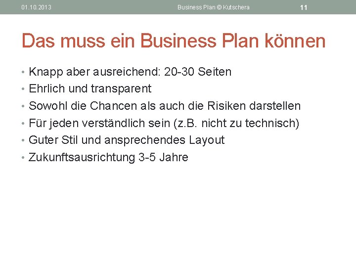 01. 10. 2013 Business Plan © Kutschera 11 Das muss ein Business Plan können