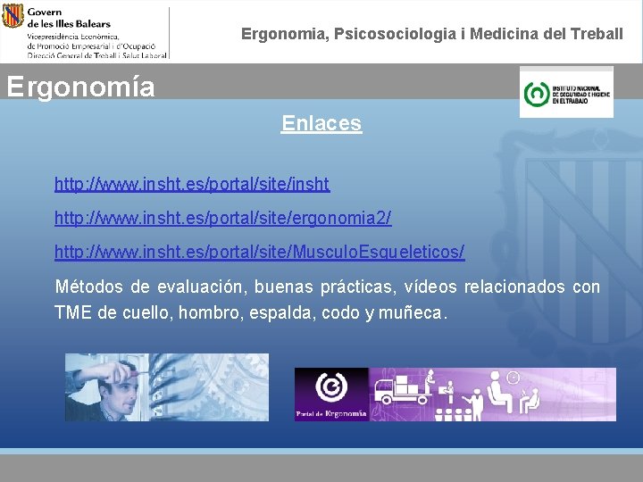 Ergonomia, Psicosociologia i Medicina del Treball Ergonomía Enlaces http: //www. insht. es/portal/site/insht http: //www.