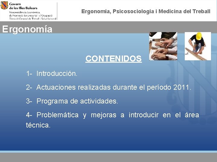 Ergonomia, Psicosociologia i Medicina del Treball Ergonomía CONTENIDOS 1 - Introducción. 2 - Actuaciones