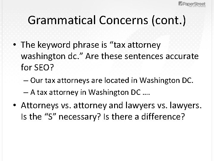 Grammatical Concerns (cont. ) • The keyword phrase is “tax attorney washington dc. ”