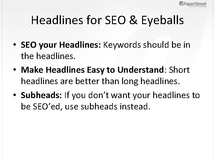 Headlines for SEO & Eyeballs • SEO your Headlines: Keywords should be in the