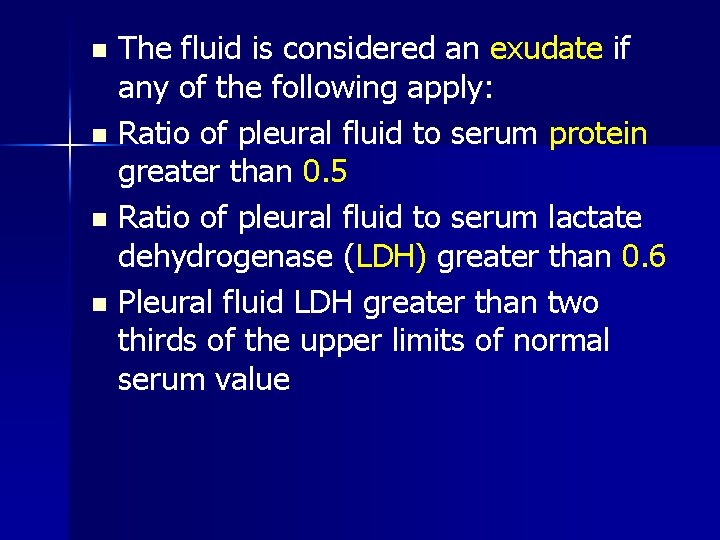 The fluid is considered an exudate if any of the following apply: n Ratio