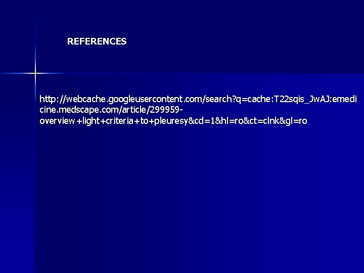 REFERENCES http: //webcache. googleusercontent. com/search? q=cache: T 22 sqis_Jw. AJ: emedi cine. medscape. com/article/299959